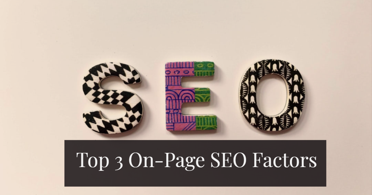 Top 3 On-Page SEO Factors