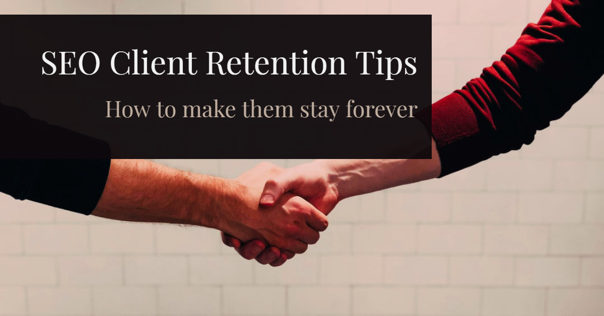 How to keep SEO clients forever